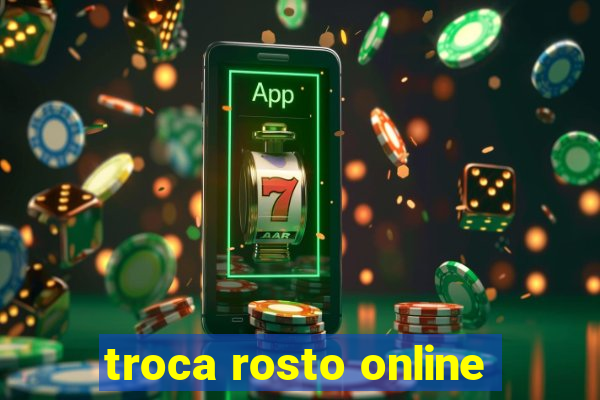 troca rosto online